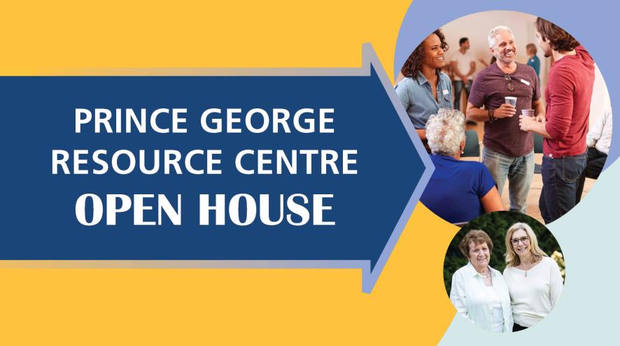 Prince George resource centre open house graphic with two photos of people chatting and posing for photos