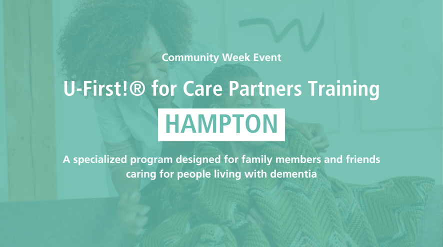 Teal banner with woman wrapping blanket around older woman in the background. Text reads: Community week event, U-First! for Care partners training, Hampton