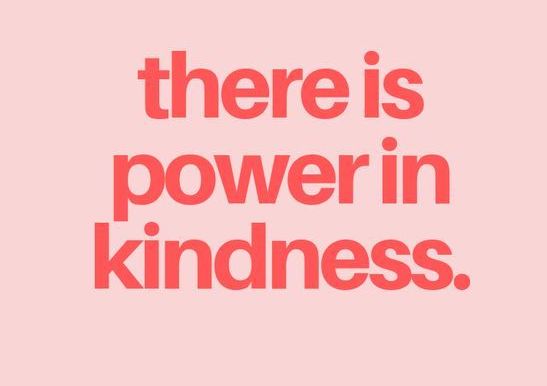 There is power in kindness.