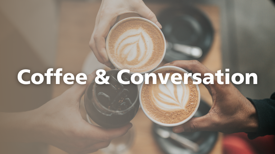 An overhead shot of three people bringing their drinks together. The overset text reads "coffee and conversation."