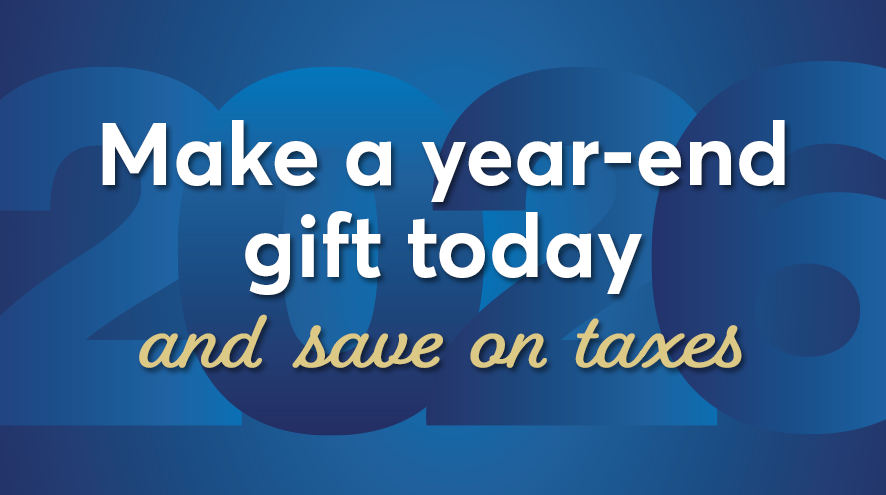 Make a year-end gift today and save on taxes