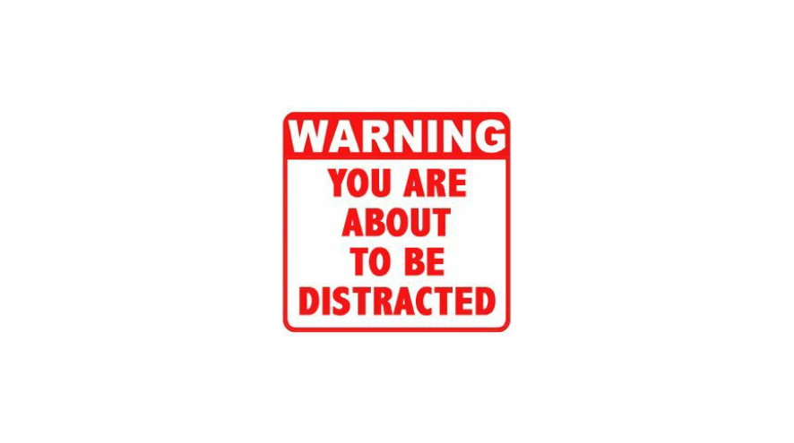 Warning: You are about to be distracted
