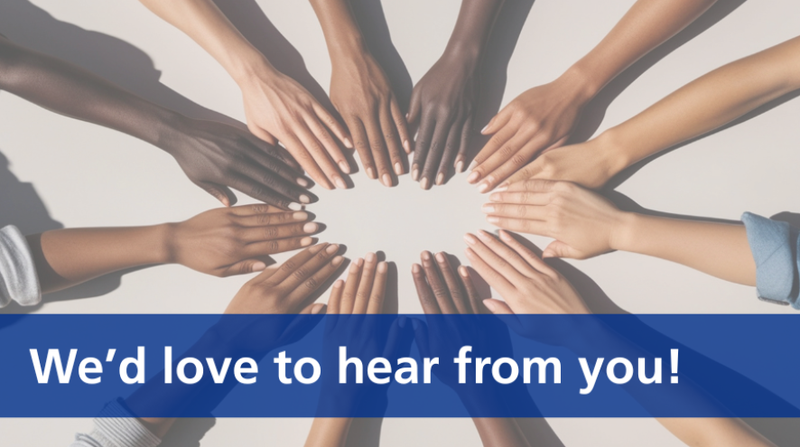 a circle of hands meeting in the middle with a banner across the bottom reading "We'd love to hear from you"